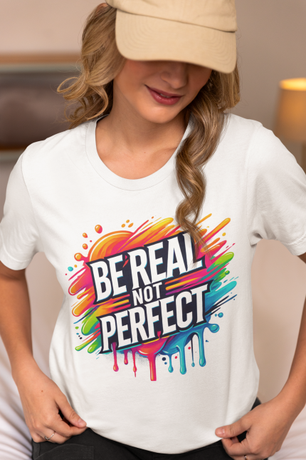 Sarcastic, Be Real Not Perfect T-Shirt